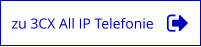 zu 3CX All IP Telefonie